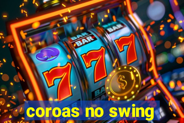 coroas no swing